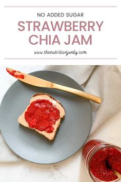 a plate with bread and jam on it next to a jar of strawberry chia jam