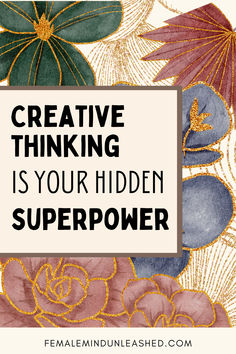 the words creative thinking is your hidden super power