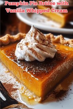 a piece of pumpkin pie on a plate with whipped cream in the center and words pumpkin pie brulee with vanilla whipped cream