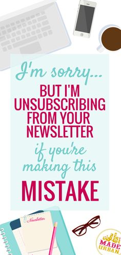 the words i'm sorry but i'm unsubscribed from your news letter if you're making this mistake