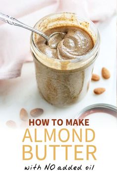 almond butter in a jar with text overlay how to make almond butter with no added oil