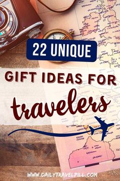 a map with the words 22 unique gift ideas for travelers on it and a compass