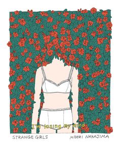 a drawing of a woman standing in front of red flowers with the words strange girls on it