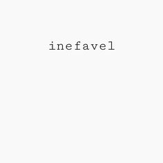 the word inefavel is written on a white background