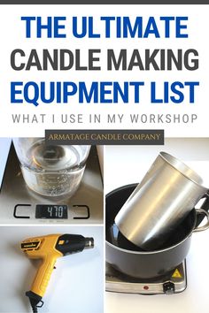 the ultimate candle making equipment list what i use in my workshop and how to use it