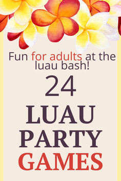 an advertisement for a party with flowers on the front and back of it that says, fun for adults at the luau bash