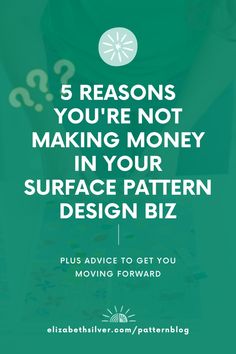 a person sitting at a table with the text 5 reasons you're not making money in your surface pattern design biz