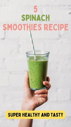 a hand holding a green smoothie with the text 5 spinach smoothies recipe super healthy and tasty