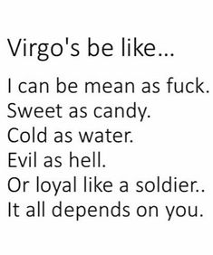 a poem written in black and white with the words virgo's be like