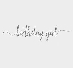 the word birthday girl written in cursive writing on a white background with black ink