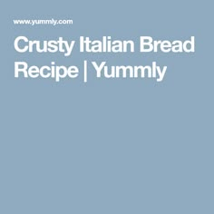 the crusty italian bread recipe is shown in white text on a light blue background