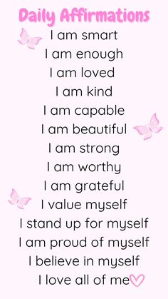 a poem written in pink and white with butterflies on the bottom right hand corner that reads, daily affirmations i am smart i am enough i am loved i am