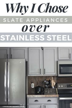 a kitchen with stainless steel appliances and white cabinets, the title says why i chose slate appliances over stainless steel