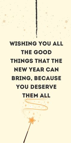 a quote from the harry potter movie about wishing you all the good things that the new year can bring, because you deserve them all