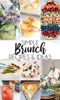 a bunch of different types of brunch dishes and desserts with text overlay that reads, simple brunch recipes & ideas