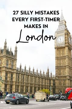 the big ben clock tower towering over london with text overlay that reads, 27 silly mistakes every first - timer makes in london