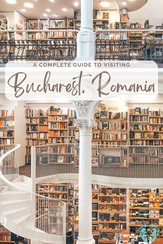 the inside of a library with stairs and bookshelves on either side that reads, a complete guide to visiting buchner's romania