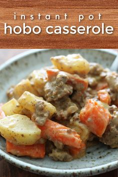 a bowl filled with meat and potatoes on top of a wooden table next to the words instant pot hobo casserole