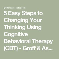 5 Easy Steps to Changing Your Thinking Using Cognitive Behavioral Therapy (CBT) - Groff & Associates Cognitive Behavior Therapy, Cbt Therapy, New Thought, Start Writing