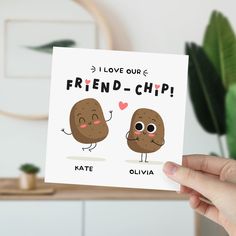 someone holding up a greeting card with two cute potato characters on it that says i love our friend - chip