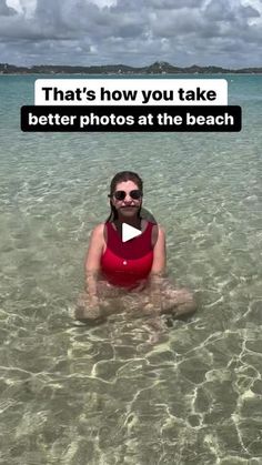 a woman sitting in the water with an ad above her head that reads, that's how you take better photos at the beach