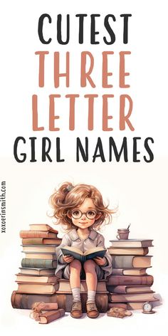 watercolor image of cute little girl surrounded by stack of books and title cutest three letter girl names with meanings Simple Girl Names, Short Girl Names, Modern Girl Names, Irish Baby Boy Names, Sweet Baby Girl Names, Irish Baby Girl Names, Sweet Girl Names