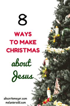 a christmas tree with the words 8 ways to make christmas about jesus on it's side