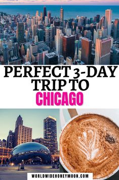 a cup of coffee with the words perfect 3 - day trip to chicago on it