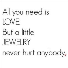 All you need is LOVE. But A Little JEWELRY Never Hurt Anynody. Jewelry Quotes Funny, Gem Dress, Handcraft Jewelry, Fashion Jewelry Quotes, Turquoise Stone Jewelry, Lapis Jewelry, Silver Turquoise Jewelry, Trendy Jewerly, Wholesale Silver Jewelry