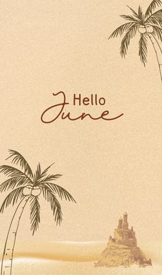 an image of a beach scene with palm trees and the words hello june on it