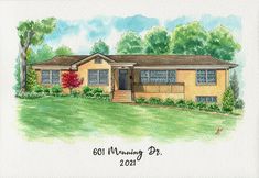 a watercolor painting of a house with trees and bushes in the front yard that says 601 morning dr