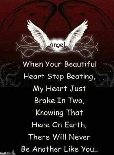 an angel poem with the words, when your beautiful heart stop beating my heart just broke in