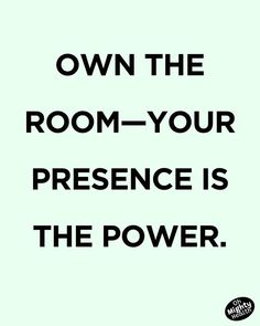 Commanding quote in black text on mint green background reads "OWN THE ROOM—YOUR PRESENCE IS THE POWER" - bold statement about personal presence from Oh Mighty Health.