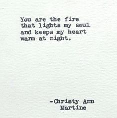 an old typewriter with the words, you are the fire that i light my soul and keeps my heart warm at night