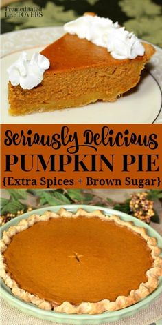 a pumpkin pie with whipped cream on top and the words seriously delicious pumpkin pie extra spices + brown sugar