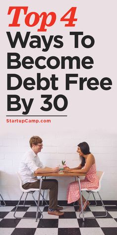 a man and woman sitting at a table with the words top 4 ways to become debt free by 30