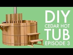 a wooden hot tub next to a green background with the words diy cedar hot tub episode 5