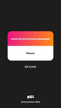 an iphone screen with the text, send me anonymous message like you luh si ante