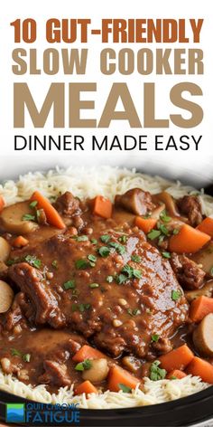 an image of a meal with meat and vegetables on rice in a slow cooker text reads, 10 gut - friendly slow cooker meals dinner made easy