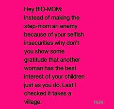 a pink background with the words, hey bio mom instead of making the step - mom an enemy because of your selfish insecities why you show some gratie