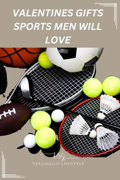 tennis balls, racquets and other sports related items with the words valentine's gifts for men will love