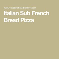 the words italian sub french bread pizza are in white letters on a beige background with an image