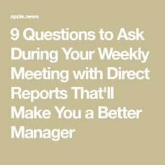 the words 9 questions to ask during your weekly meeting with direct reports that i make you a better manager