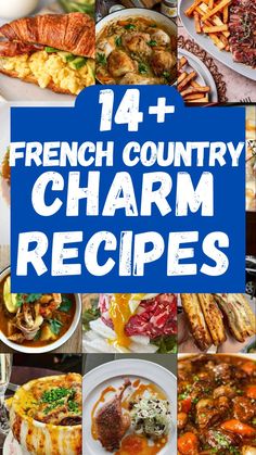 a collage of french country charm recipes