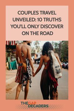 two people walking down the street holding hands with text that reads couples travel unveled 10 truths you'll only discovery on the road