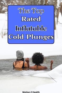 two women in the water with text overlay that reads, the top rated inflatable cold plunges