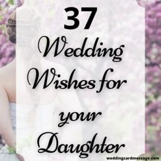 a bride and groom kissing in front of pink flowers with the words 37 wedding wishes for your daughter