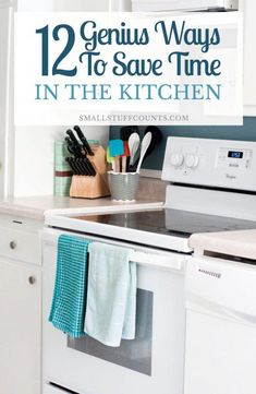 a white stove top oven sitting inside of a kitchen next to a wall with the words 12 genius ways to save time in the kitchen