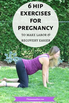 a woman doing yoga exercises in the grass with text overlay reading 6 hip exercises for pregnant to make labor & recovery easier