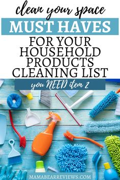 cleaning supplies with the title how to clean your space must haves for your household cleaning list